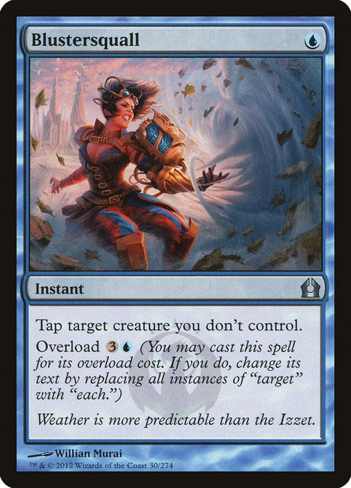 A Magic: The Gathering product named "Blustersquall [Return to Ravnica]" from Magic: The Gathering depicts a muscular, armored figure conjuring a storm. This blue Instant reads, “Tap target creature you don’t control. Overload 3 and a blue mana.” The flavor text reads, “Weather is more predictable than the Izzet.”
