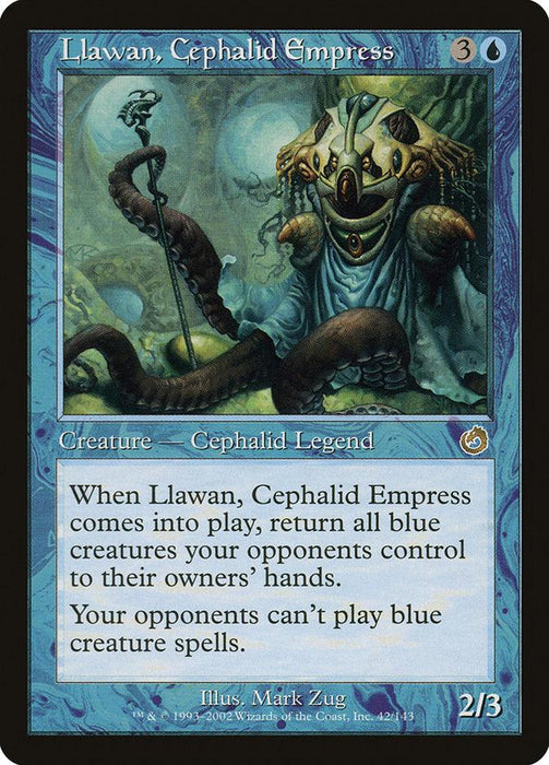 A Magic: The Gathering card titled "Llawan, Cephalid Empress [Torment]." This Legendary Creature is a blue being with multiple tentacles and a humanoid upper body, adorned in ornate robes and a crown. The card's text details returning blue creatures to owners' hands and preventing opponents from playing blue creature spells.