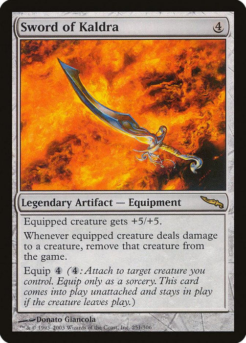 A Magic: The Gathering card named Sword of Kaldra [Mirrodin] from Mirrodin. It shows a glowing, futuristic sword against a backdrop of swirling flames. This legendary artifact grants +5/+5 to the equipped creature, exiles damaged creatures, and has an equip cost of 4. The card is an artifact-equipment type.