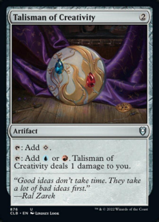 The image is of a Magic: The Gathering card named Talisman of Creativity [Commander Legends: Battle for Baldur's Gate] from Magic: The Gathering. The card features an artifact with a spherical object decorated with intricate patterns and red and blue gems, set against a purple cloth backdrop. The text describes mana abilities and a quote by Ral Zarek.