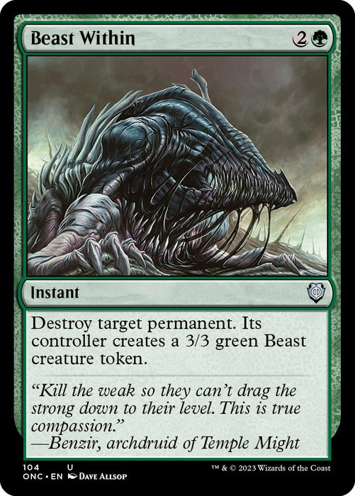 The card "Beast Within [Phyrexia: All Will Be One Commander]" from Magic: The Gathering features a dark, nightmarish creature with multiple sharp appendages and a monstrous, skeletal head. As an instant spell, it costs 2 colorless and 1 green mana to destroy a target permanent and create a 3/3 green Beast creature token. The card also includes flavor text from Benzir, archdruid of Temple Might, tying into the lore.