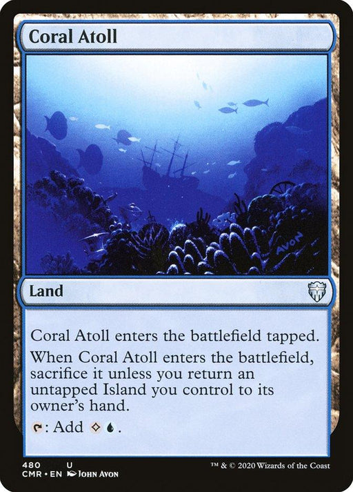 Magic: The Gathering card named Coral Atoll [Commander Legends] features stunning underwater art with a shipwreck and vibrant corals. From the Commander Legends set, this land card has blue borders and reads: "Coral Atoll enters the battlefield tapped. When Coral Atoll enters the battlefield, sacrifice it unless you return an untapped Island you control to its owner’s hand. {T}: Add {C}{U