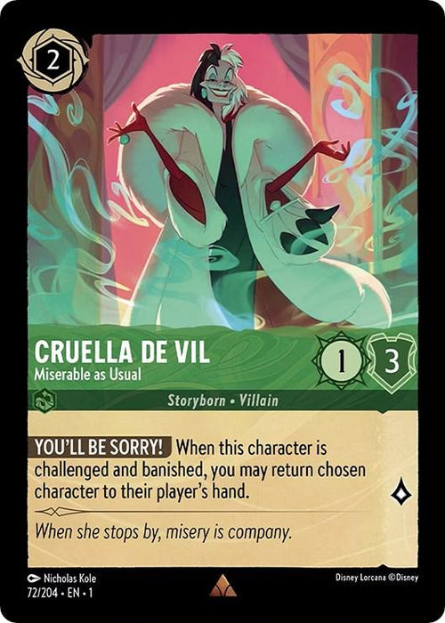 A Disney Lorcana trading card from The First Chapter featuring the rare Cruella De Vil. She is depicted in her classic fur coat with a mischievous grin, arms raised. The card details: *"Cruella de Vil - Miserable as Usual (72/204) [The First Chapter],"* with a cost of 2 ink, strength of 1, and willpower of 3. Special ability: "You'll Be Sorry.