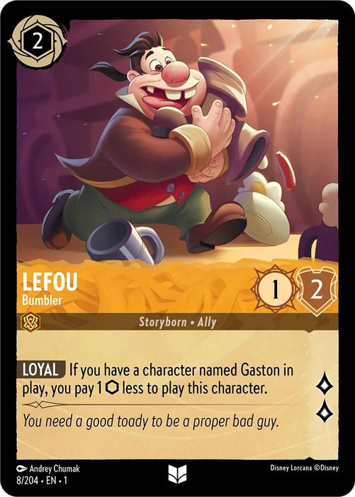A Disney Lorcana playing card from **The First Chapter** features **Lefou - Bumbler (8/204)**. The uncommon card shows Lefou smiling and running with a sack. Key features: cost of 2 ink, strength 1, willpower 2. It has the Loyal ability, reducing cost if Gaston is in play. Caption reads: "You need a good toady to be a proper bad