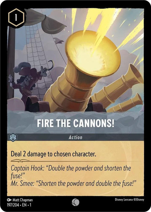 A Disney card titled "Fire the Cannons! (197/204) [The First Chapter]" features a cannon blasting with fiery explosion and cannonballs flying out. Captain Hook stands beside, pointing, alongside Mr. Smee who holds a hand to his mouth, shouting. The card deals 2 damage to a chosen character and includes quotes from both characters.