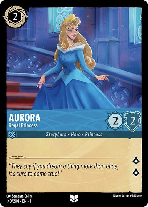 A Disney card from The First Chapter featuring Aurora - Regal Princess (140/204) [The First Chapter] labeled "Regal Princess." She is depicted in a blue gown with golden hair, standing by an ornate window. With a cost of 2, power of 2, and toughness of 2, the text reads: “They say if you dream a thing more than once, it’s sure to come true!”