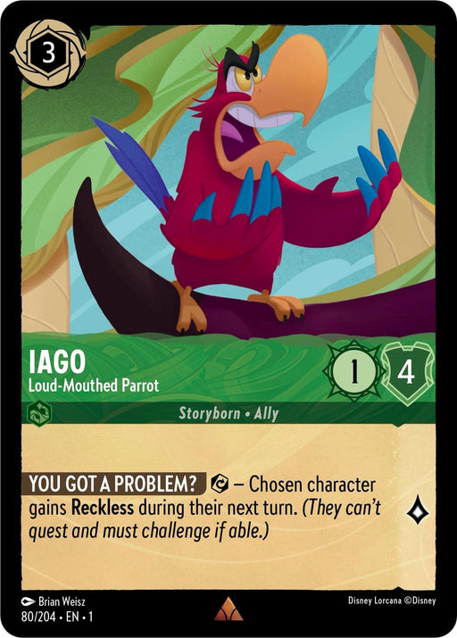 A Disney Iago - Loud-Mouthed Parrot (80/204) [The First Chapter] trading card from The First Chapter featuring Iago, a Rare loud-mouthed parrot, from the Storyborn Ally category. The card costs 3 resources and has 1 attack and 4 defense. Its ability, "You Got a Problem?" causes a chosen character to gain Reckless during their next turn.