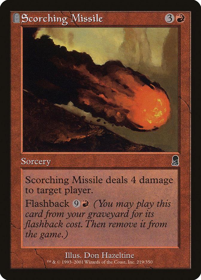 The Magic: The Gathering card "Scorching Missile [Odyssey]" features a brown border and needs three generic mana plus one red mana to deal 4 damage to a player. Illustrated by Don Hazeltine, it depicts a fiery missile in the night sky. Use its flashback for 9 from the graveyard.