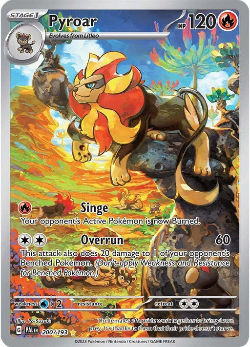 A Pokémon Trading Card Game card featuring Pyroar, a lion-like creature with a fiery mane and tail. Pyroar has 120 HP, a Singe ability that burns the opponent's Active Pokémon, and an Overrun attack dealing 60 damage plus 20 to a Benched Pokémon. Part of the Scarlet & Violet: Paldea Evolved series, it’s illustrated by Sou Suwaki. The product name is Pyroar (200/193) [Scarlet & Violet: Paldea Evolved] by Pokémon.
