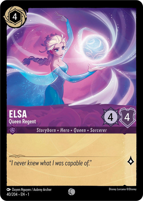 A character card from Disney Lorcana's The First Chapter featuring Elsa as Queen Regent. She is depicted gracefully casting a spell with swirling magical effects. The "4" cost, 4 power, 4 toughness card includes special attributes like Storyborn, Hero, Queen, and Sorcerer. Text reads, "I never knew what I was capable of.

Product Name: Elsa - Queen Regent (40/204) [The First Chapter]
Brand Name: Disney