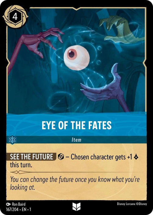 A card labeled "Eye of the Fates (167/204) [The First Chapter]" from the Disney card game. Featured in The First Chapter, it has a blue, mystical background with three shadowy hands reaching towards a glowing eyeball in the center. The card costs 4 ink and has the effect "Chosen character gets +1 this turn.