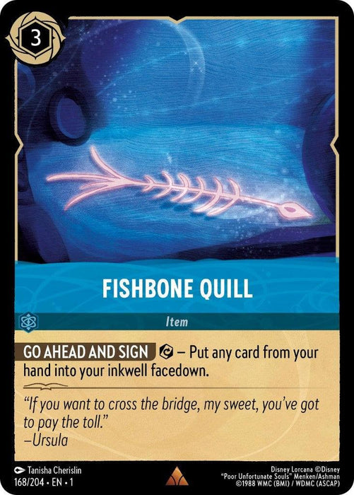 A card from the Disney Lorcana game titled "Fishbone Quill (168/204) [The First Chapter]" features a fish skeleton with a glowing pink outline on a dark blue background. This rare card, part of The First Chapter, has the "Go Ahead And Sign" ability costing 1. Ursula's quote reads, "If you want to cross the bridge, my sweet, you've got to pay the toll.