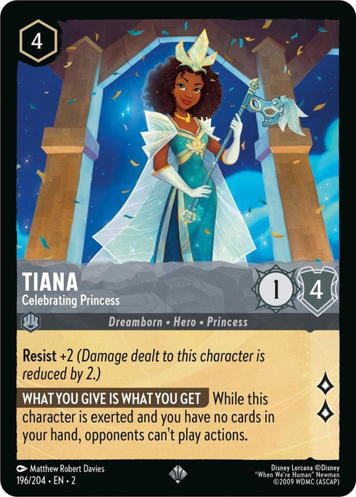 A Disney trading card titled "Tiana - Celebrating Princess (196/204) [Rise of the Floodborn]" shows Tiana in a light blue gown with a flower headpiece, holding a sparkly wand. The card costs 4 and features 1 attack and 4 defense. Ability text reads "Resist +2" and "What You Give Is What You Get." Artwork by Matthew Robert