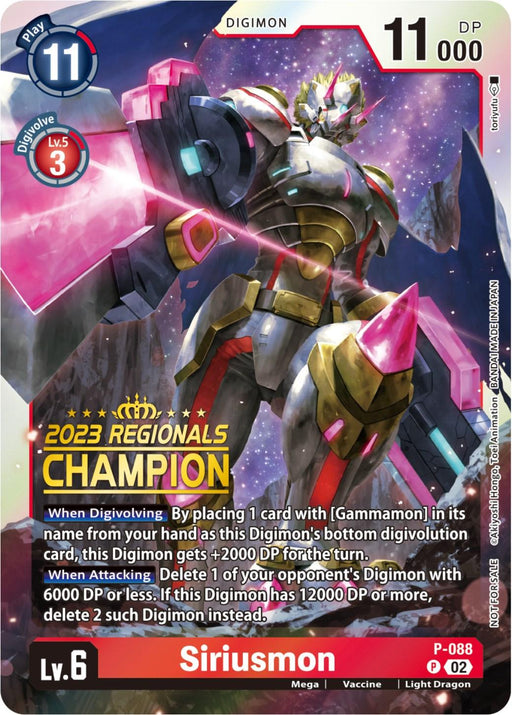 Introducing the Digimon card Siriusmon [P-088] (2023 Regionals Champion) from the Promotional Cards series, featuring a Level 6 Mega Digimon with a Light Dragon attribute. This exclusive card showcases a regional champion badge and impressive stats including an 11 play cost, 3 digivolve cost, and 11,000 DP. The card's abilities include gaining an additional 2000 DP and deleting opponent Digimon.