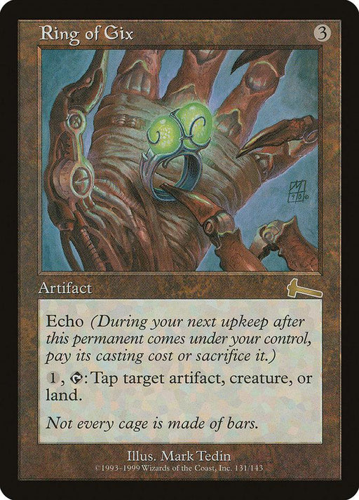 A Magic: The Gathering card titled Ring of Gix [Urza's Legacy] from Magic: The Gathering. It depicts a mechanical, claw-like hand with green, glowing orbs. This rare artifact features an echo ability, allowing the controller to tap a target artifact, creature, or land. The background is dark with intricate details.
