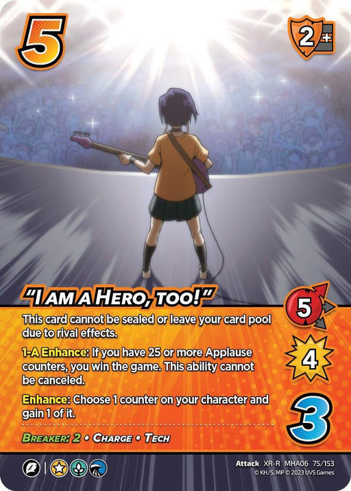 A card image featuring a character standing on stage with an electric guitar, facing away toward an audience. The card's main heading reads “I am a Hero, too!” (XR) [Jet Burn]. This extra rare attack card has a 5 difficulty, 2 check, 5 control, 4 damage, and 3 speed. Win the game with 25 Applause counters by UniVersus.
