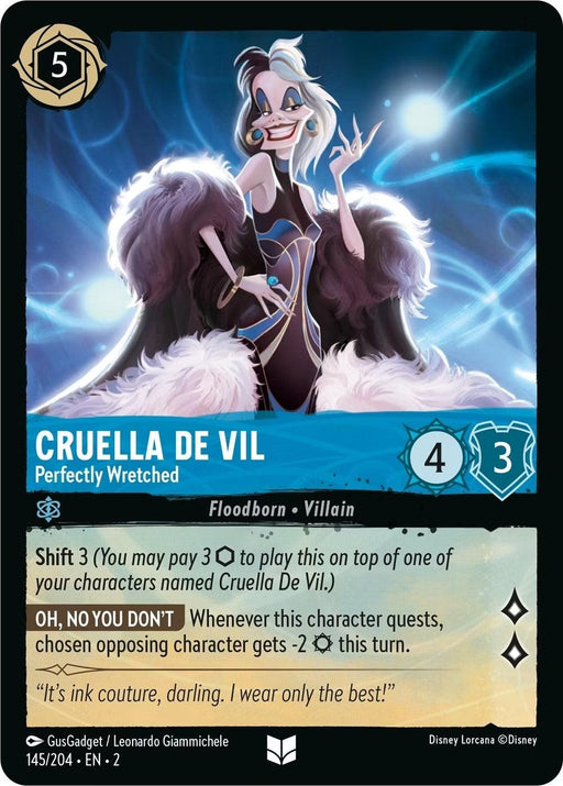 A Disney Lorcana card from the Rise of the Floodborn set features Cruella De Vil. With her iconic black and white hair and long fur coat, she holds a cigarette in a holder. This Cruella De Vil - Perfectly Wretched (145/204) [Rise of the Floodborn] card costs 5 ink, has 4 strength, 3 willpower, and boasts abilities like Shift 3 and "Oh, No You Don't," which reduces opponents'