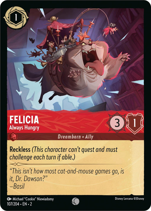 A Disney Lorcana card named "Felicia - Always Hungry (107/204) [Rise of the Floodborn]" with a cost of 1 Ink. The character is depicted as a large cat carrying a platter with mice on it. Felicia has a power of 3 and toughness of 1. The card, at common rarity, has keywords Dreamborn, Ally, and Reckless. Flavor text: “This isn’t how most cat-and