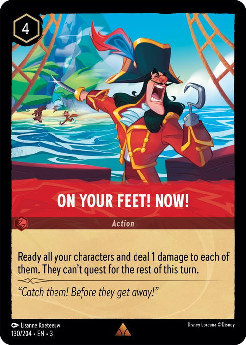 A brightly colored card shows an animated pirate with a hook for a hand, shouting and pointing. Text reads "ON YOUR FEET! NOW! Ready all your characters and deal 1 damage to each of them. They can't quest for the rest of this turn." A quote says, "Catch them! Before they get away!" Card details: On Your Feet! Now! (130//204) [Into the Inklands], Cost Ink 4, Rare — Disney