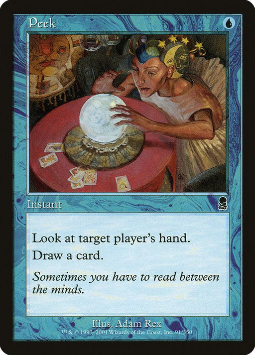 Peek [Odyssey]" is a common blue instant card from the Magic: The Gathering set. It depicts a person peering into a glowing crystal ball on a table, surrounded by playing cards. The card text reads: "Look at target player's hand. Draw a card." The flavor text says: "Sometimes you have to read between the minds.