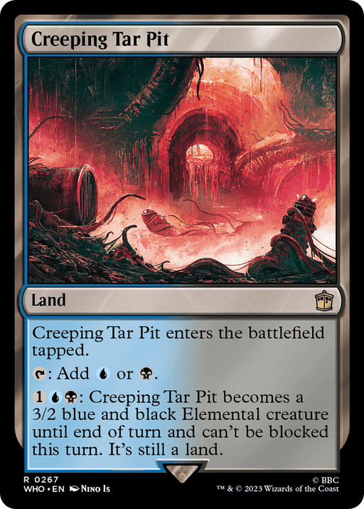 A Magic: The Gathering card titled "Creeping Tar Pit [Doctor Who]." The art depicts a glowing red pit surrounded by dark, twisted structures. Below the art, the text describes this mystical land's abilities: enters tapped, produces blue or black mana, and can transform into an unblockable 3/2 elemental creature.