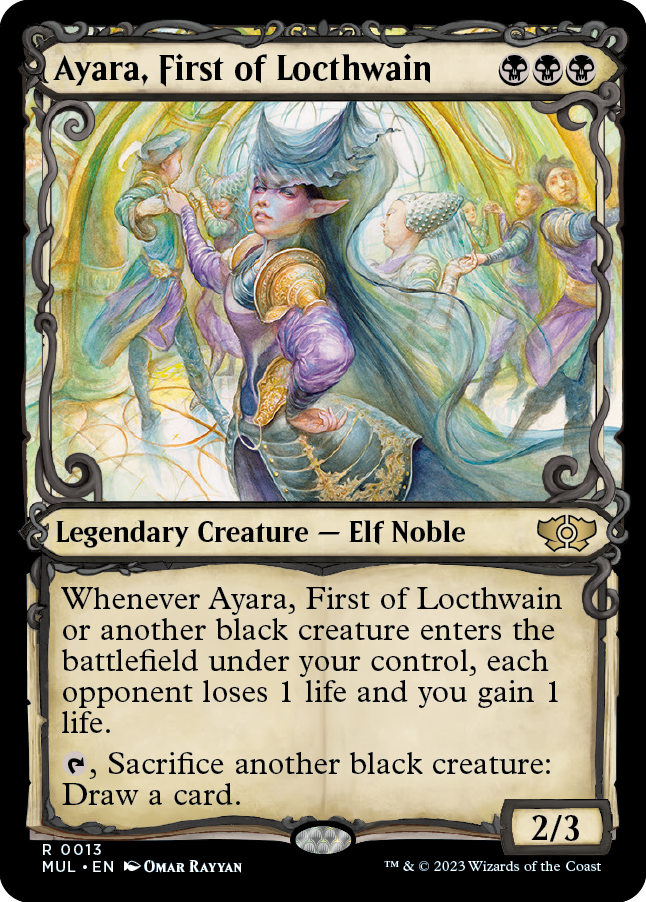 Ayara, First of Locthwain [Multiverse Legends] is a Magic: The Gathering card featuring an elf noble in ornate, flowing garments holding a tiny doll. This Legendary Creature showcases Ayara's unique power: when she or another black creature enters the battlefield under your control, each opponent loses 1 life and you gain 1 life.