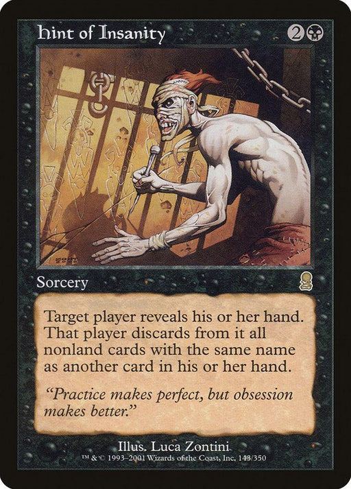 The image depicts a Magic: The Gathering card titled "Hint of Insanity [Odyssey]." The artwork shows a pale, gaunt figure with a bandaged head and wild, red eyes, holding a broken stick. Scrawled symbols are on the walls behind him. The sorcery card costs 2B and has the quote: "Practice makes perfect, but obsession makes better.