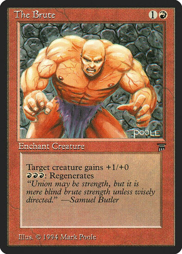 The Brute" from Magic: The Gathering's Legends set is an enchantment featuring a muscular orange-skinned creature with purple legs against a stone backdrop. Costs 1 colorless and 1 red mana; its aura grants target creature +1/+0 and regenerates it with red mana.