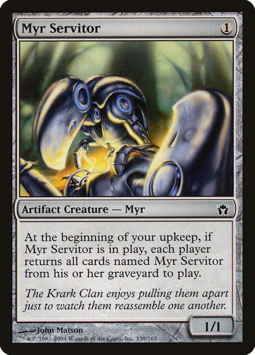 A Magic: The Gathering product titled "Myr Servitor [Fifth Dawn]" from the Magic: The Gathering set depicts a mechanical creature with multiple eyes and limbs. The card costs one mana, is an artifact creature of type Myr, and has a power and toughness of 1/1. The text describes the card's ability to return other Myr Servitors to play.