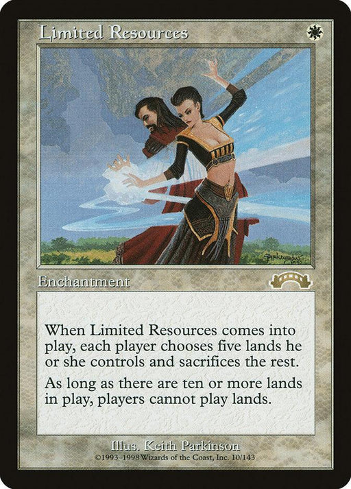 A Magic: The Gathering card named "Limited Resources [Exodus]" features fantasy artwork of two figures in elaborate clothing reaching out, their hands emitting magical energy. This Rare Enchantment reads: "When Limited Resources comes into play, each player chooses five lands they control and sacrifices the rest. As long as there are ten or more lands in play, players cannot play lands." Illustrated by Keith Parkinson.