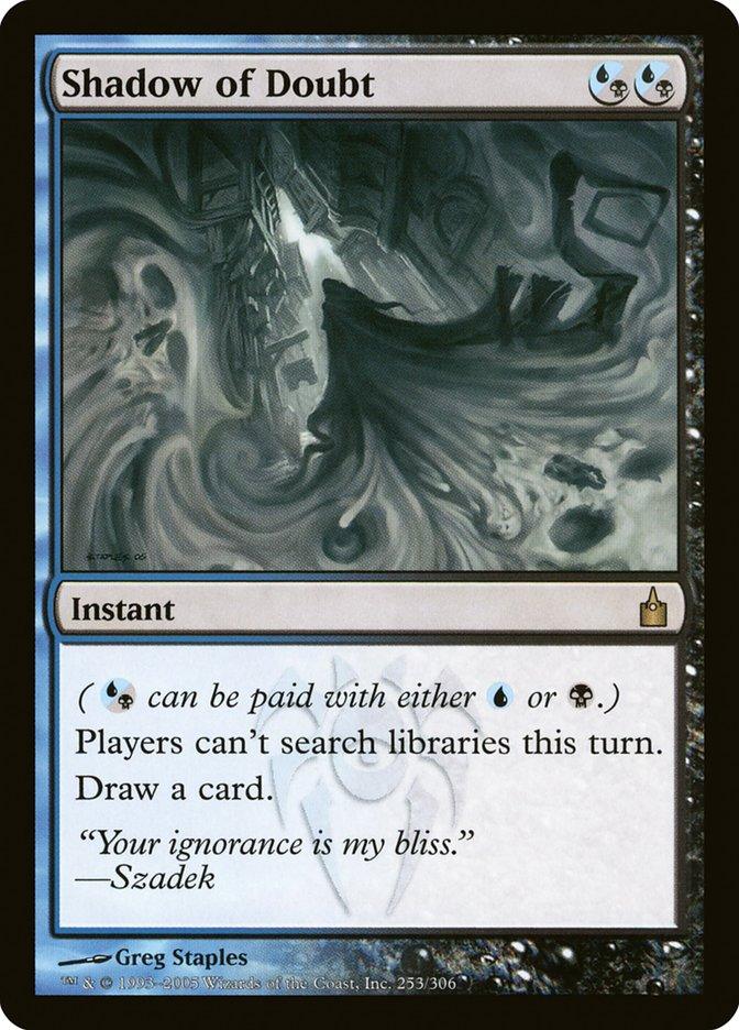 The Magic: The Gathering card "Shadow of Doubt" from the Ravnica: City of Guilds set is a rare instant spell that requires either two blue or two black mana to cast. It prevents players from searching libraries for the turn and allows the caster to draw a card. The illustration features a swirling vortex of shadows and mysterious imagery.