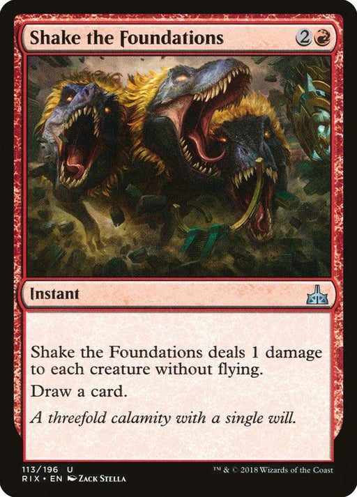 The image is a Magic: The Gathering card titled "Shake the Foundations [Rivals of Ixalan]" from the Magic: The Gathering set. This instant card features three roaring dinosaur-like creatures and has a red border. Its description reads, "Shake the Foundations deals 1 damage to each creature without flying. Draw a card." The card's flavor text states, “A threefold calamity with a single will.”