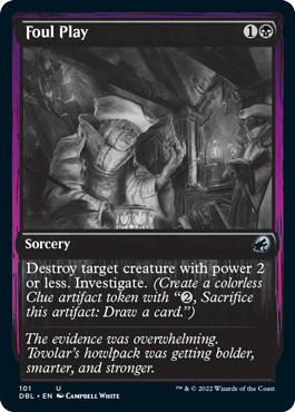 A Magic: The Gathering card called "Foul Play" from the Innistrad: Double Feature set. This sorcery card showcases a dark, monochrome illustration of two figures in a cluttered, eerie room. It reads: "Destroy target creature with power 2 or less. Investigate," and the flavor text suggests Tovolar's increasing audacity and strength, leading to hidden dangers.