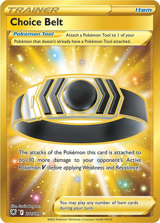 The Pokémon Secret Rare "Choice Belt (211/189) [Sword & Shield: Astral Radiance]" trainer item card from the Sword & Shield Astral Radiance set boasts a golden border and features a thick belt with a large, black center and angular, black and yellow designs. This card's text indicates it adds 30 more damage to an opponent's Active Pokémon V during your turn.