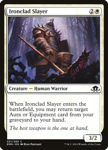 A "Magic: The Gathering" trading card titled "Ironclad Slayer [Eldritch Moon]" from Magic: The Gathering. It costs 2 colorless and 1 white mana and depicts an armored warrior wielding a weapon in a forest. Text: "When Ironclad Slayer enters the battlefield, you may return target Aura or Equipment card from your graveyard to your hand." Stats: 3/2