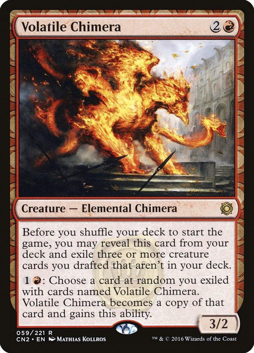 A Magic: The Gathering card named "Volatile Chimera [Conspiracy: Take the Crown]," this Creature boasts a red border with an image of a fiery elemental chimera in front of a building. With a mana cost of 2R and stats of 3/2, the text box vividly describes its abilities as an Elemental Chimera.