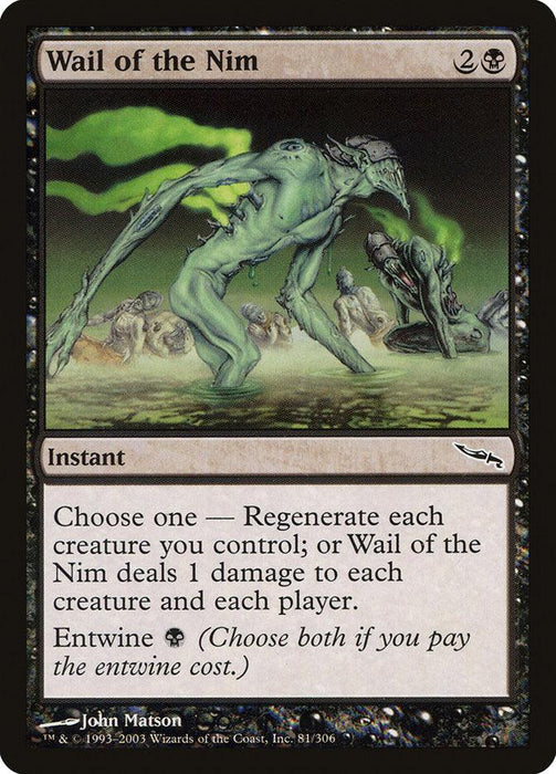 Magic: The Gathering card titled "Wail of the Nim [Mirrodin]." This instant features a grotesque, zombie-like creature wading through green-tinted water on the plane of Mirrodin. Text reads: "Choose one — Regenerate each creature you control; or Wail of the Nim deals 1 damage to each creature and player. Entwine (Choose both if you pay the entwine cost).