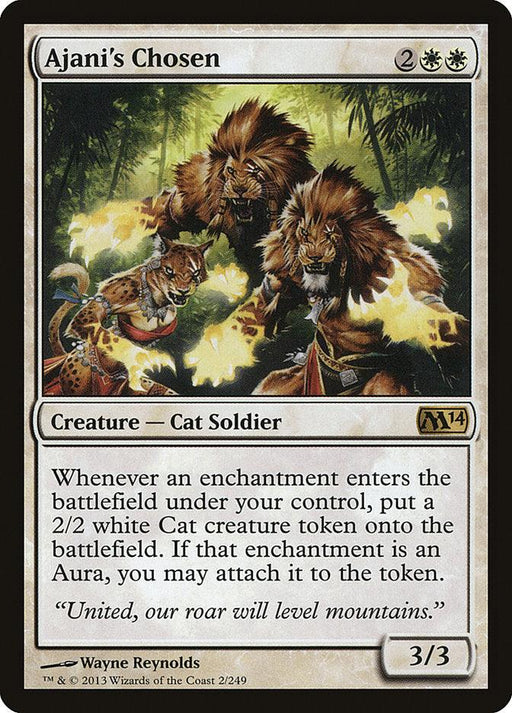 A Magic: The Gathering card named "Ajani's Chosen [Magic 2014]" from the Magic 2014 set. This Rare card showcases a Cat Soldier character in a verdant jungle and features a 3/3 creature with an ability that generates a 2/2 white Cat creature token when an enchantment enters the battlefield. Mana cost is 2 white and 2 generic mana.