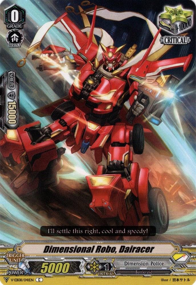 A dynamic trading card features a red, futuristic robot named "Dimensional Robo, Dairacer (V-EB08/041EN) [My Glorious Justice]" from the Dimension Police faction. The robot is mid-action, transforming from a race car into its humanoid form with wheels for feet, arms outstretched, and a sleek, polished surface. Text on the card provides stats and abilities. This is a product by Bushiroad.
