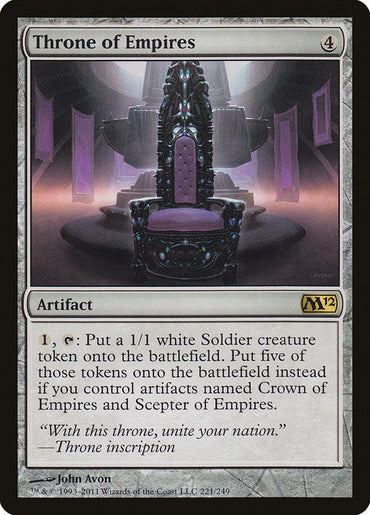 The "Throne of Empires" from the Magic 2012 series by Magic: The Gathering is an uncommon card featuring a dark, intricately designed throne highlighted with purple details. As an Artifact card requiring 4 mana to play, it can generate a 1/1 soldier creature token or five such tokens when specific conditions are met. Its flavor text alludes to an ancient inscription.