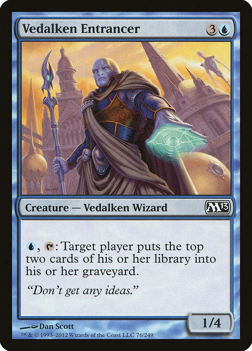 A Vedalken Entrancer [Magic 2013] card from Magic: The Gathering. This Creature — Vedalken Wizard features a blue-skinned sorcerer with a glowing, magic-infused hand. Costing 3 colorless and 1 blue mana, it has an ability that forces target player to mill two cards from their library.
