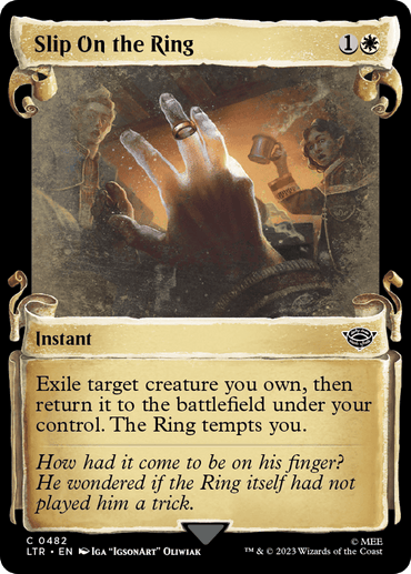 A "Magic: The Gathering" card named "Slip on the Ring [The Lord of the Rings: Tales of Middle-Earth Showcase Scrolls]." The card depicts a hand slipping on a golden ring, radiating light. Two background figures appear astonished. Part of the Tales of Middle-Earth series, its text reads: "Exile target creature you own, then return it to the battlefield under your control. The Ring tempts you.