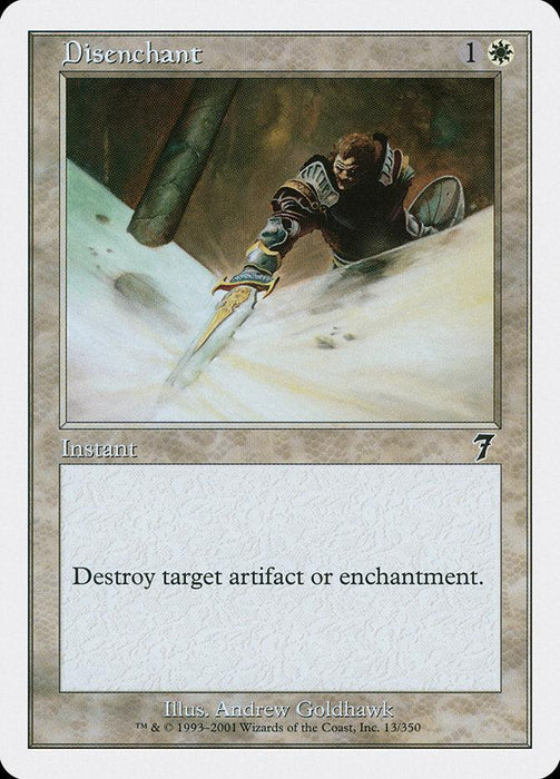 A "Disenchant [Seventh Edition]" Magic: The Gathering card featuring an image of a warrior attacking an artifact with a glowing sword. This white Instant from Seventh Edition has a mana cost of 1 colorless and 1 white. Its text reads, "Destroy target artifact or enchantment." Illustrated by Andrew Goldhawk. Set identifier: 13/350.