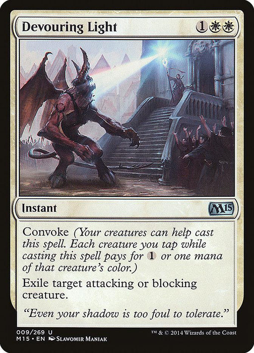 A Magic: The Gathering product titled "Devouring Light [Magic 2015]" from the Magic: The Gathering brand. This instant spell showcases a dark, foreboding scene with a monstrous creature emerging from shadows. With a casting cost of 1 generic mana and 2 white mana, it exiles a target attacking or blocking creature. The flavor text reads, "Even your shadow is too foul to tolerate." Illustrated