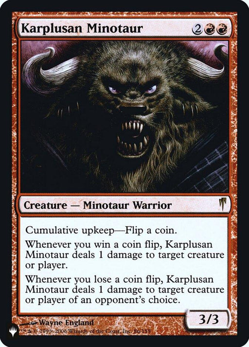 The **Karplusan Minotaur [Secret Lair: Heads I Win, Tails You Lose]** edition of **Magic: The Gathering** showcases a fierce minotaur with sharp teeth mid-roar. With a cumulative upkeep cost and abilities triggered by coin flips, this red Magic: The Gathering card has a mana cost of 2RR and power and toughness of 3/3.