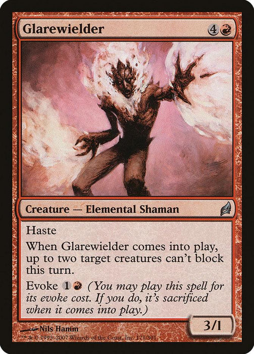 A Magic: The Gathering product named Glarewielder [Lorwyn] shows a fiery, humanoid Elemental Shaman. The card costs 4R, has an attack power of 3 and toughness of 1. It has Haste and an ability to make up to two target creatures unable to block this turn. The Evoke cost is 1R.