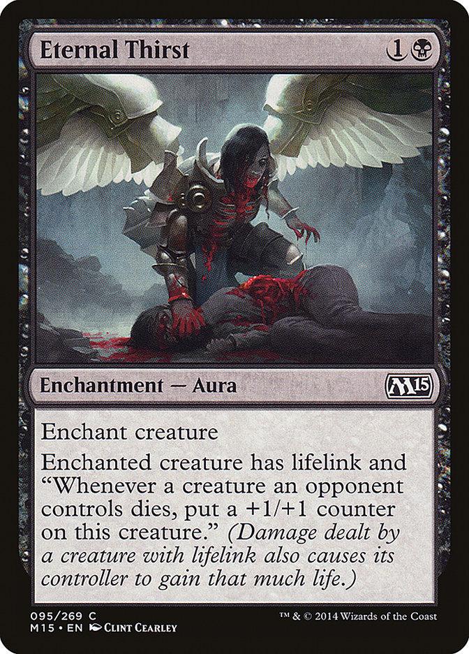 The Magic: The Gathering card "Eternal Thirst" from the Magic 2015 set features artwork by Clint Cearley. It shows a dark, winged creature with glowing eyes and red armor feeding on a fallen figure. This black Enchantment Aura costs 1B and grants lifelink, along with +1/+1 counters whenever opponent's creatures die.