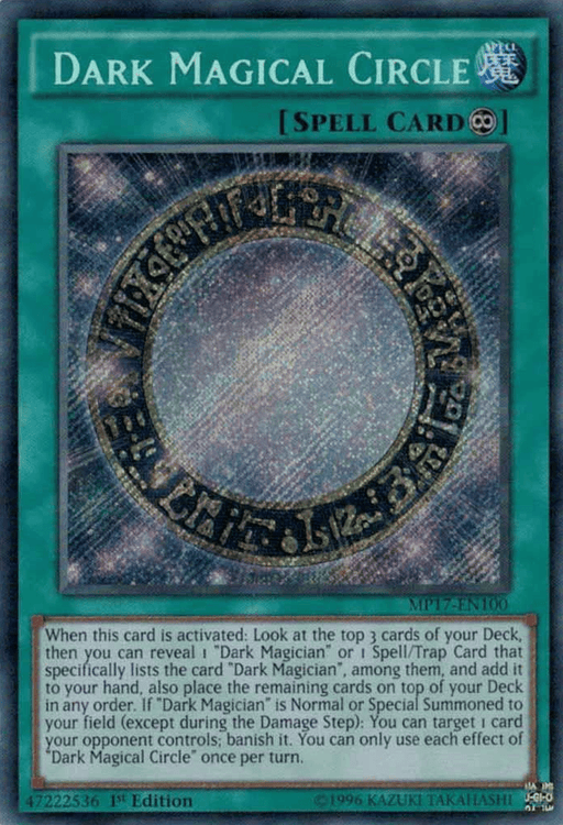 The "Dark Magical Circle [MP17-EN100] Secret Rare" Continuous Spell Card in Yu-Gi-Oh! showcases intricate designs and text. Its artwork highlights a circle of runes with a glowing center. Upon summoning "Dark Magician," the card's effect lets you reveal and rearrange the top 3 cards of your deck, banishing one card.
