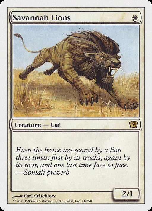 A Magic: The Gathering product named "Savannah Lions [Ninth Edition]" from Magic: The Gathering. This creature card features an illustration of a fierce lion with a dark mane, running through a grassy savannah. The text reads: "Even the brave are scared by a lion three times: first by its tracks, again by its roar, and one last time face to face. — Somali proverb". It has a power