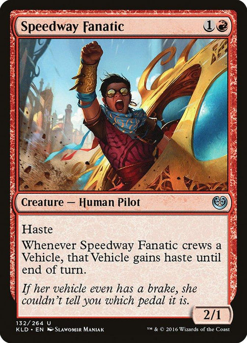 A Magic: The Gathering card titled "Speedway Fanatic [Kaladesh]." It features a dynamic image of a human pilot, raising a fist triumphantly while gripping a vehicle's controls on the vibrant plane of Kaladesh. The red creature has a casting cost of 1 red and 1 generic mana, granting haste and bonus to crewed vehicles. The power/toughness is 2/1.
